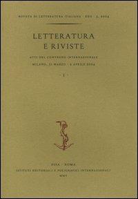 Letteratura e riviste. Atti del Convegno internazionale (Milano, 31 marzo-2 aprile 2004). Vol. 1  - Libro Ist. Editoriali e Poligrafici 2005, Rivista di letteratura italiana | Libraccio.it