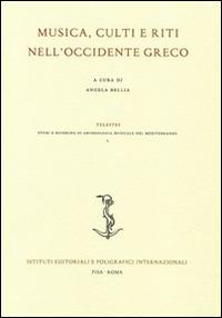 Musica, culti e riti nell'Occidente greco. Ediz. italiana, inglese e francese  - Libro Ist. Editoriali e Poligrafici 2014, Telestes. Studi ricerche di archeologia musicale nel mediterraneo | Libraccio.it