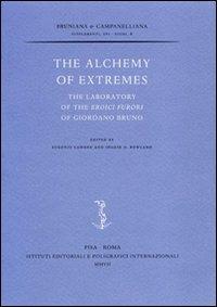 The alchemy of extremes. The laboratory of the Eroici furori di Giordano Bruno  - Libro Ist. Editoriali e Poligrafici 2007, Supplementi di Bruniana e campanelliana. Studi | Libraccio.it