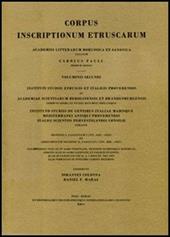 Corpus inscriptionum etruscarum. Voluminis secundi, Sectionis I, Fasciculum 5 (Tit. 6325-6723) et additamentum Sectionis II, Fasciculi 1 (Tit. 8881-8927)