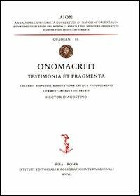 Onomacriti testimonia et fragmenta, collegit disposuit adnotatione critica prolegomenis commentariisque instruxit - Hector D'Agostino - Libro Ist. Editoriali e Poligrafici 2007, Aion | Libraccio.it