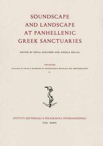 Soundscape and landscape at panhellenic greek sanctuaries  - Libro Ist. Editoriali e Poligrafici 2021, Telestes. Studi ricerche di archeologia musicale nel mediterraneo | Libraccio.it