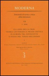 Gli anni della crisi: teoria letteraria e prassi critica in Europa tra Novecento e inizio del terzo millennio  - Libro Ist. Editoriali e Poligrafici 2006 | Libraccio.it