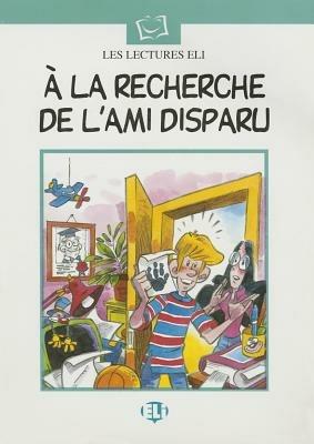 À la recherche de l'ami disparu. Con audiocassetta  - Libro ELI, Serie bianca. Le letture ELI | Libraccio.it