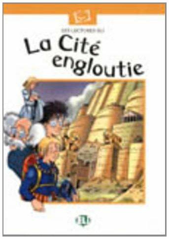 La cité engloutie  - Libro ELI, Serie bianca. Le letture ELI | Libraccio.it