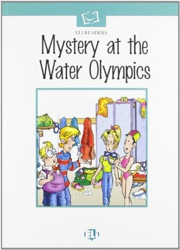Mystery at the water Olympics. Con audiocassetta  - Libro ELI, Serie bianca. Le letture ELI | Libraccio.it
