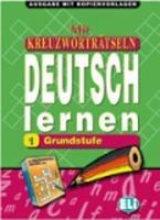 Mit Kreuzworträtseln Deutsch Lernen. Vol. 1
