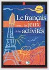 Le français avec... des juex et des activites. Vol. 1