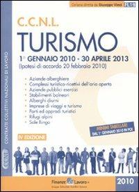 CCNL turismo 1 gennaio 2010-30 aprile 2013  - Libro Finanze & Lavoro 2010, Contratti collettivi nazionali di lavoro | Libraccio.it