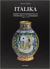 Italika. Maiolica italiana del Rinascimento. Saggi e studi