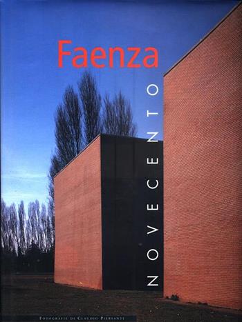 Faenza. Novecento - Rita Rava, Claudio Piersanti - Libro Edit Faenza 1999 | Libraccio.it