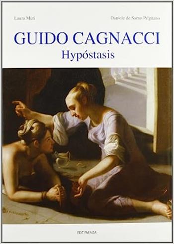 Guido Cagnacci. Hypostasis. Ediz. illustrata - Laura Muti, Daniele De Sarno Prignano - Libro Edit Faenza 2009 | Libraccio.it