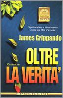 Oltre la verità - James Grippando - Libro Polillo 1998, I Polillini | Libraccio.it