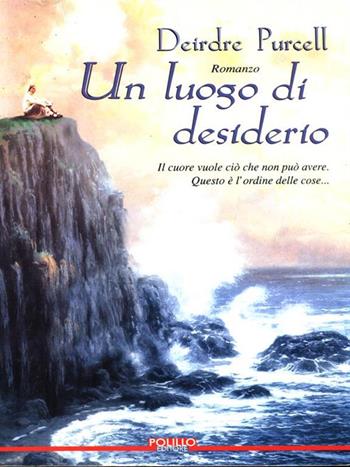Un luogo di desiderio - Deirdre Purcell - Libro Polillo 1999, Obladì obladà | Libraccio.it