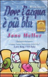 Dove l'acqua è più blu - Jane Heller - Libro Polillo 1999, I Polillini | Libraccio.it