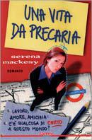 Una vita da precaria - Serena Mackesy - Libro Polillo 2000, Obladì obladà | Libraccio.it