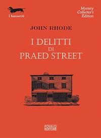 I delitti di Praed Street - John Rhode - Libro Polillo 2002, I bassotti | Libraccio.it