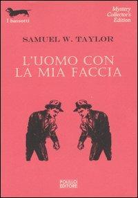 L' uomo con la mia faccia - Samuel W. Taylor - Libro Polillo 2002, I bassotti | Libraccio.it