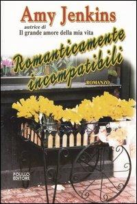 Romanticamente incompatibili - Amy Jenkins - Libro Polillo 2003, Obladì obladà | Libraccio.it