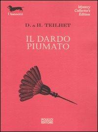 Il dardo piumato - Darwin L. Teilhet, Hildegarde Teilhet Tolman - Libro Polillo 2004, I bassotti | Libraccio.it