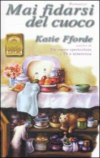 Mai fidarsi del cuoco - Katie Fforde - Libro Polillo 2003, I Polillini | Libraccio.it
