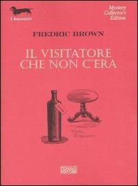 Il visitatore che non c'era - Fredric Brown - Libro Polillo 2003, I bassotti | Libraccio.it
