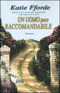 Un uomo poco raccomandabile - Katie Fforde - Libro Polillo 2004, Obladì obladà | Libraccio.it