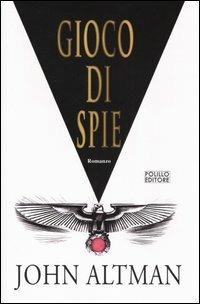 Gioco di spie - John Altman - Libro Polillo 2004, Obladì obladà | Libraccio.it