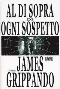 Al di sopra di ogni sospetto - James Grippando - Libro Polillo 2005, Obladì obladà | Libraccio.it