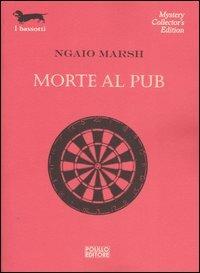 Morte al pub - Ngaio Marsh - Libro Polillo 2004, I bassotti | Libraccio.it