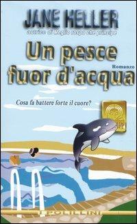 Un pesce fuor d'acqua - Jane Heller - Libro Polillo 2004, I Polillini | Libraccio.it
