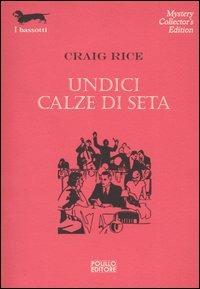 Undici calze di seta - Craig Rice - Libro Polillo 2004, I bassotti | Libraccio.it