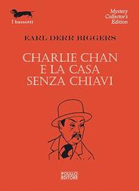 Charlie Chan e la casa senza chiavi - Earl D. Biggers - Libro Polillo 2004, I bassotti | Libraccio.it