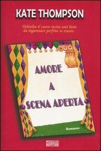 Amore a scena aperta - Kate Thompson - Libro Polillo 2005, Obladì obladà | Libraccio.it