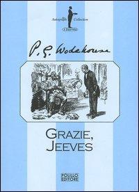 Grazie, Jeeves - Pelham G. Wodehouse - Libro Polillo 2005, I Jeeves | Libraccio.it