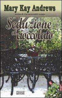 Seduzione al cioccolato - Mary K. Andrews - Libro Polillo 2006, Obladì obladà | Libraccio.it