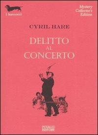 Delitto al concerto - Cyril Hare - Libro Polillo 2005, I bassotti | Libraccio.it
