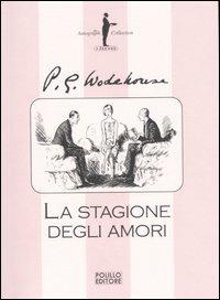 La stagione degli amori - Pelham G. Wodehouse - Libro Polillo 2006, I Jeeves | Libraccio.it