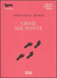 Orme sul ponte - Ronald A. Knox - Libro Polillo 2006, I bassotti | Libraccio.it