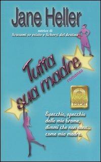 Tutta sua madre - Jane Heller - Libro Polillo 2006, I Polillini | Libraccio.it
