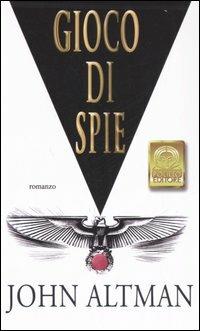 Gioco di spie - John Altman - Libro Polillo 2006, I Polillini | Libraccio.it
