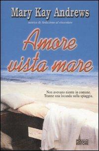 Amore vista mare - Mary K. Andrews - Libro Polillo 2007, Obladì obladà | Libraccio.it