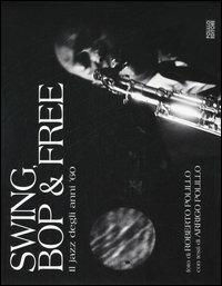 Swing, bop & free. Il jazz degli anni '60 - Roberto Polillo, Arrigo Polillo - Libro Polillo 2006 | Libraccio.it