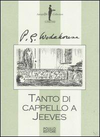 Tanto di cappello a Jeeves - Pelham G. Wodehouse - Libro Polillo 2006, I Jeeves | Libraccio.it