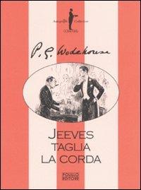 Jeeves taglia la corda - Pelham G. Wodehouse - Libro Polillo 2007, I Jeeves | Libraccio.it