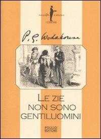 Le zie non sono gentiluomini - Pelham G. Wodehouse - Libro Polillo 2009, I Jeeves | Libraccio.it