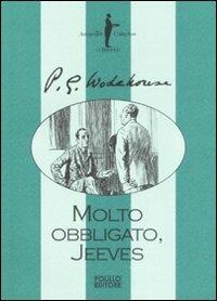 Molto obbligato, Jeeves! - Pelham G. Wodehouse - Libro Polillo 2008, I Jeeves | Libraccio.it
