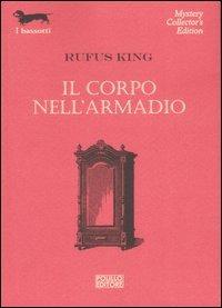 Il corpo nell'armadio - Rufus King - Libro Polillo 2007, I bassotti | Libraccio.it