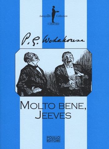 Molto bene, Jeeves - Pelham G. Wodehouse - Libro Polillo 2012, I Jeeves | Libraccio.it