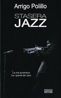 Stasera jazz. Ediz. illustrata - Arrigo Polillo - Libro Polillo 2007 | Libraccio.it